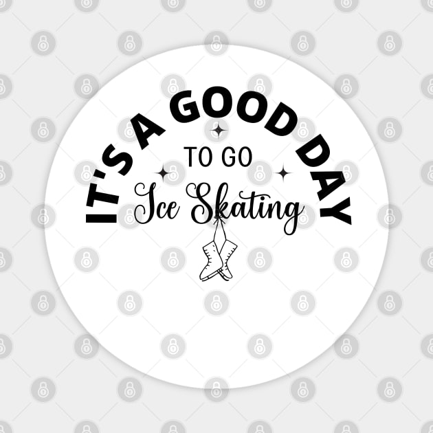 It's a Good Day To Go Ice Skating Magnet by Sivan's Designs